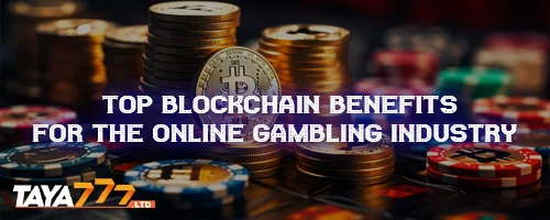 Top Blockchain Benefits for the Online Gambling Industry